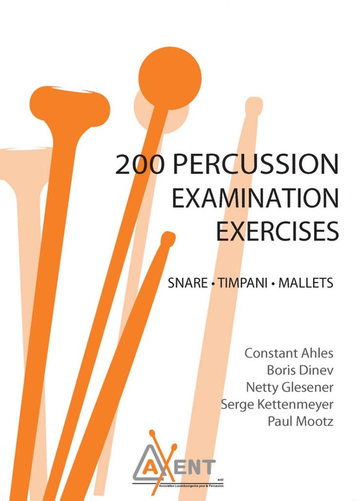 200 Percussion Examination Exercices for Snare/Timpani/Mallets by AXENT asbl